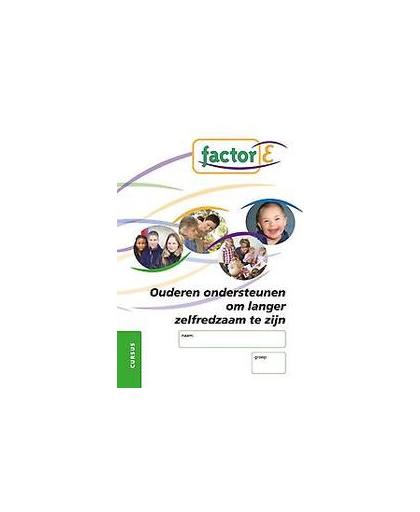 Factor-E: Ouderen ondersteunen om langer zelfredzaam te zijn: Cursus. ouderen ondersteunen om langer zelfredzaam te zijn, Klaassen, Anne-Marie, Paperback