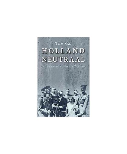 Holland Neutraal. De Nederlandsche Leger- en Vlootfilm, Tom Sas, Paperback