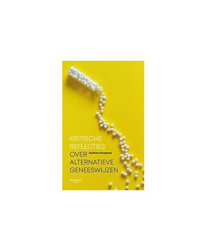 Kritische reflecties over alternatieve geneeswijzen. Norbert Fraeyman, Paperback