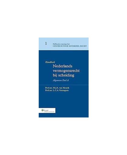 Nederlands vermogensrecht bij scheiding: Algemeen deel A: Handboek. Publicaties vanwege het Centrum voor Notarieel Recht, Mourik, M.J.A. van, Hardcover