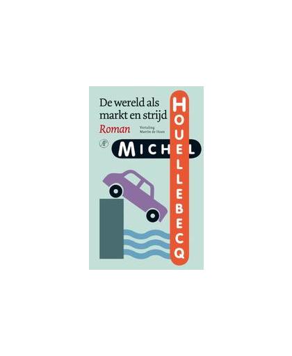 De wereld als markt en strijd. roman, Michel Houellebecq, Paperback