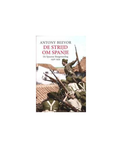 De strijd om Spanje. de Spaanse Burgeroorlog 1936-1939, Beevor, Antony, Paperback