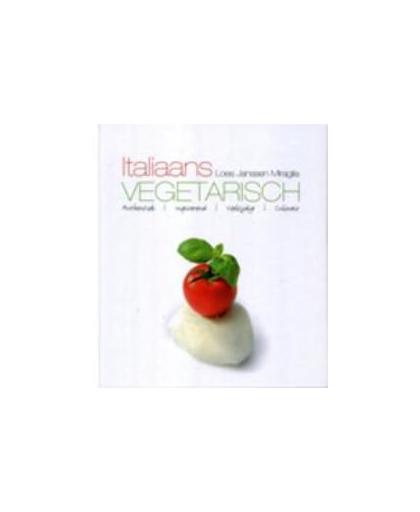 Italiaans vegetarisch. authentiek, inspirerend, veelzijdig, culinair, Loes Janssen Miraglia, Paperback