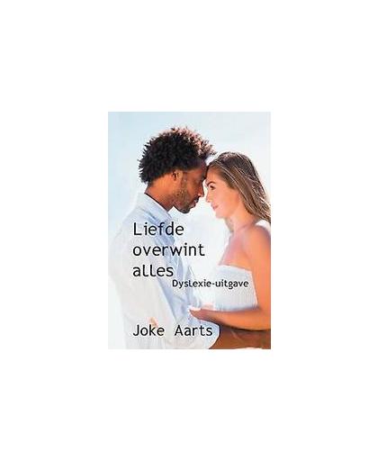 Liefde overwint alles. dyslexie-uitgave, Joke Aarts, Paperback