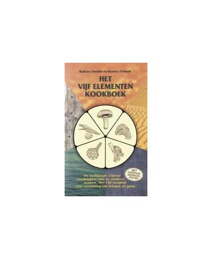 Het vijf elementen kookboek. de traditionele Chinese voedingsleer voor de westerse keuken met 150 recepten voor versterking van lichaam en geest, Temelie, Barbara, Paperback