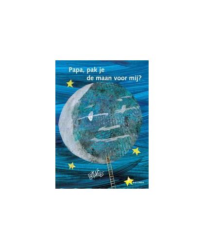 Papa, pak je de maan voor mij?. (kartonboek), Eric Carle, Hardcover