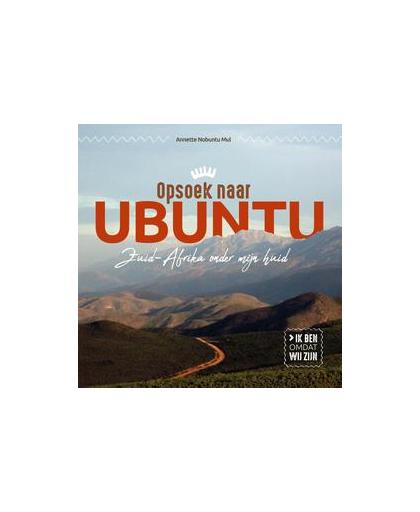 Opsoek naar Ubuntu. Zuid-Afrika onder mijn huid, Nobuntu Mul, Annette, Paperback