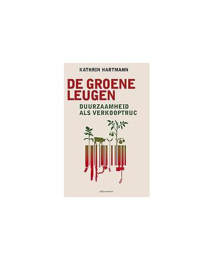 Groene leugens. duurzaamheid als verkooptruc, Kathrin Hartmann, Paperback