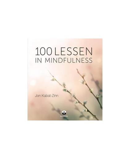 100 lessen in mindfulness. ontleend aan gezond leven met mindfulness, Kabat-Zinn, Jon, Paperback