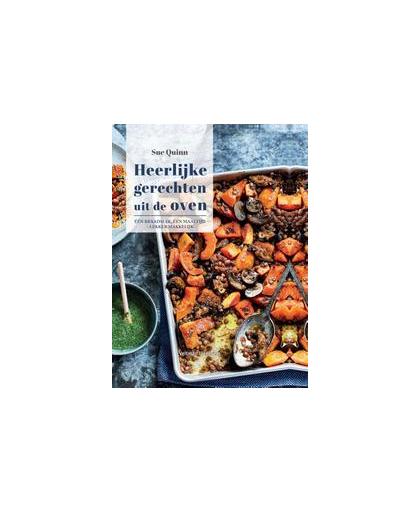 Heerlijke gerechten uit de oven. één braadslee, één maaltijd : lekker makkelijk, Sue Quinn, Hardcover