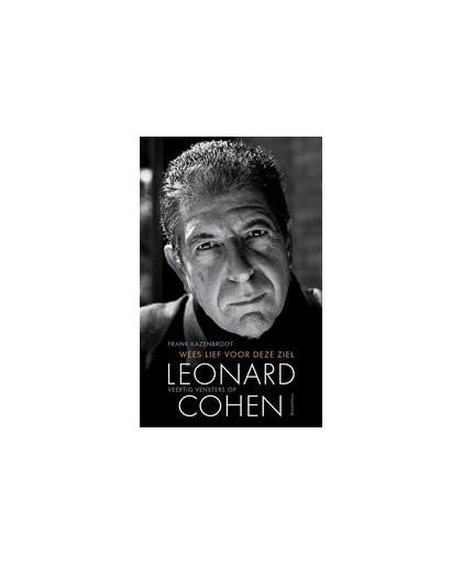 Wees lief voor deze ziel. Veertig vensters op Leonard Cohen, Kazenbroot, Frank, Paperback