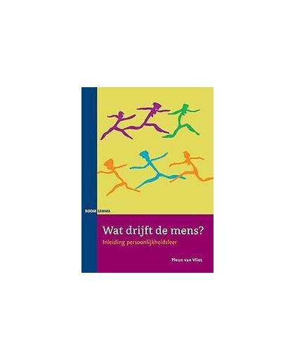 Wat drijft de mens?. inleiding persoonlijkheidsleer, Van Vliet, Pleun, Paperback