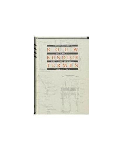 Bouwkundige termen. verklarend woordenboek van de westerse architectuur- en bouwhistorie, Haslinghuis, E.J., Hardcover