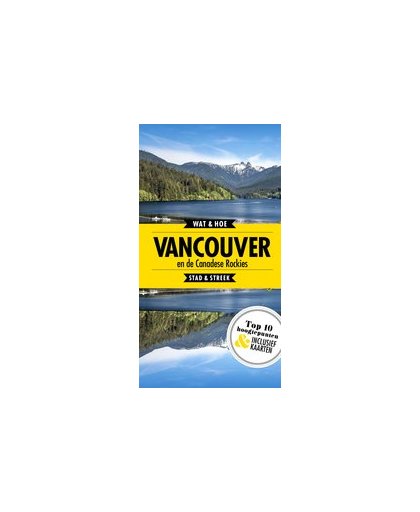 Vancouver en de Canadese rockies. Stad + Streek, Wat & Hoe Stad & Streek, Paperback