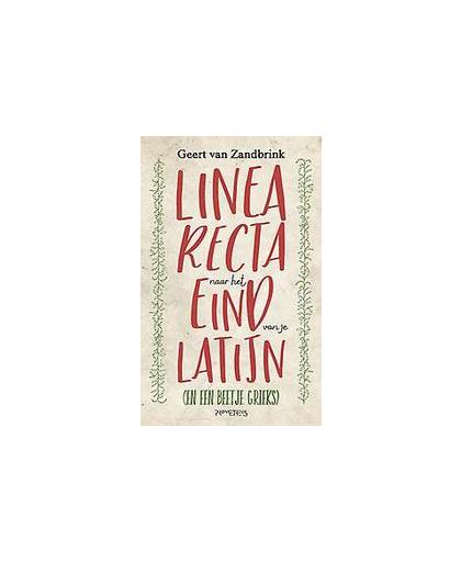 Linea recta naar het eind van je Latijn. (En een beetje Grieks), Van Zandbrink, Geert, Paperback