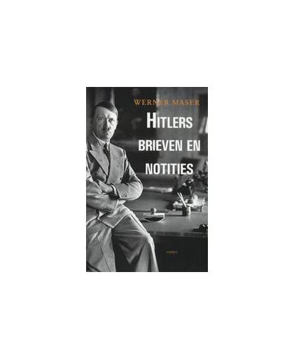 Hitlers Brieven en notities. zijn wereldbeeld in handgeschreven documenten, Werner Maser, Paperback
