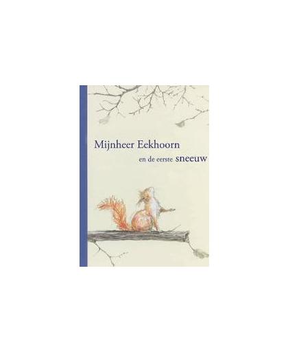 Mijnheer Eekhoorn en de eerste sneeuw. Sebastian Meschenmoser, Hardcover