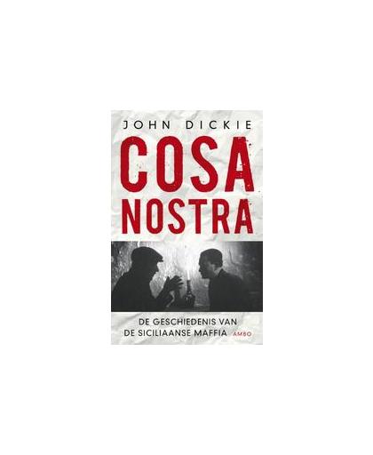 Cosa Nostra. de geschiedenis van de Siciliaanse maffia, John Dickie, Paperback