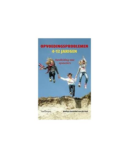 Opvoedingsproblemen: 4-12 Jarigen. handleiding voor opvoeders, Oosterhof- van der Poel, Marleen, Paperback