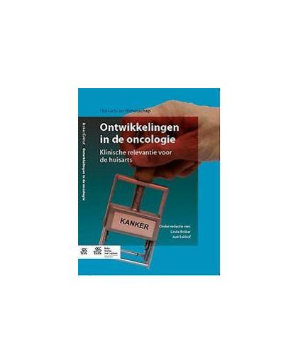 Ontwikkelingen in de oncologie. klinische relevantie voor de huisarts, BR KER LINDA, Paperback