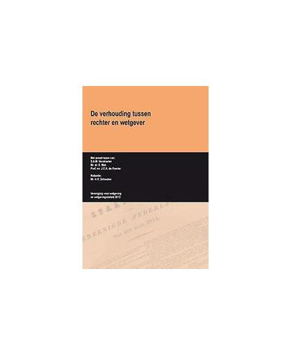 De verhouding tussen rechter en wetgever. Vereniging voor wetgeving en wetgevingsbeleid, Verstraelen, S.A.M., Paperback