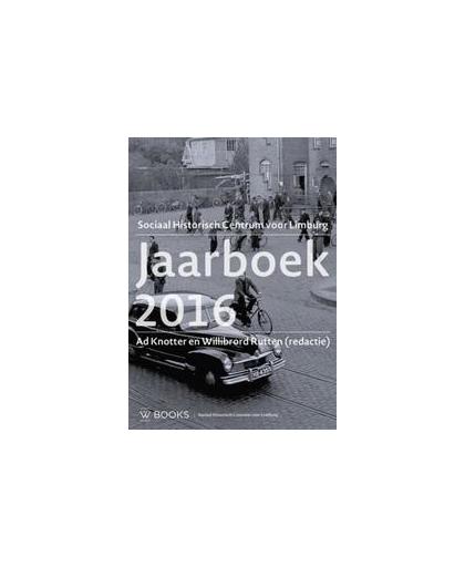 Jaarboek 2016. sociaal historisch centrum voor Limburg, Knotter, Ad, Paperback
