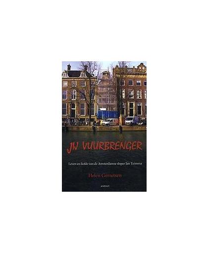 Jij Vuurbrenger. leven en liefde van de Amsterdamse sloper Jan Tuinsma, Helen Gerretsen, Paperback