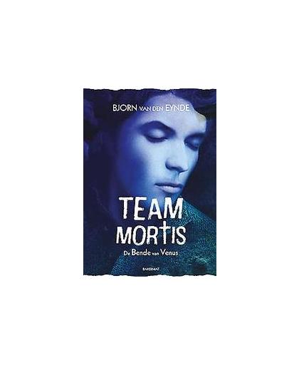 Team Mortis - De Bende van Venus Paperback. Van den Eynde, Bjorn, Hardcover
