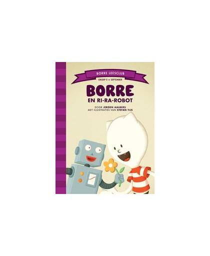 Borre en Ri-ra-robot. Jeroen Aalbers, Hardcover