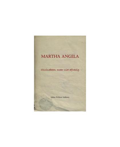 Martha Angela. onvindbaar, maar niet afwezig, Julino Willem Anthony, Paperback