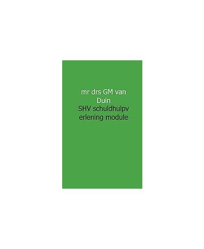 SHV schuldhulpverlening: module 2. G.M. van Duin, Paperback