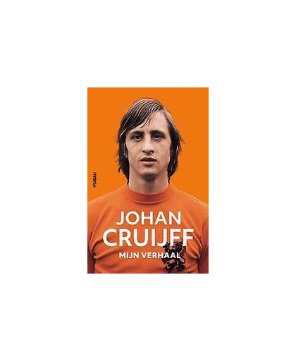 Johan Cruijff - mijn verhaal. mijn verhaal : de autobiografie, Johan Cruijff, Paperback