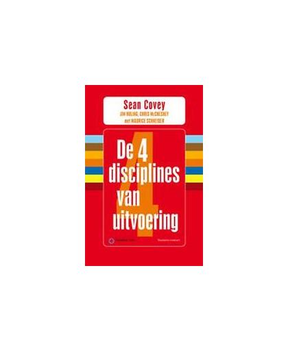 De 4 disciplines van uitvoering. zo bereik je je waanzinnig belangrijke doelen, Sean Covey, Paperback
