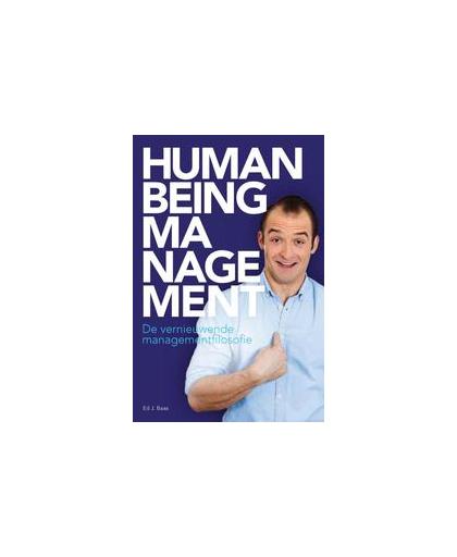 Human being management. de vernieuwende managementfilosofie, Ed J. Baas, Paperback