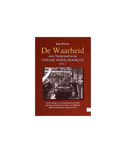 De waarheid over Nederland in de Tweede Wereldoorlog: Deel 3. Martens, Jaap, Paperback