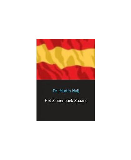 Het Zinnenboek Spaans. een oefentocht langs de basisregels uit de Spaanse grammatica, Nuij, Martin, Paperback