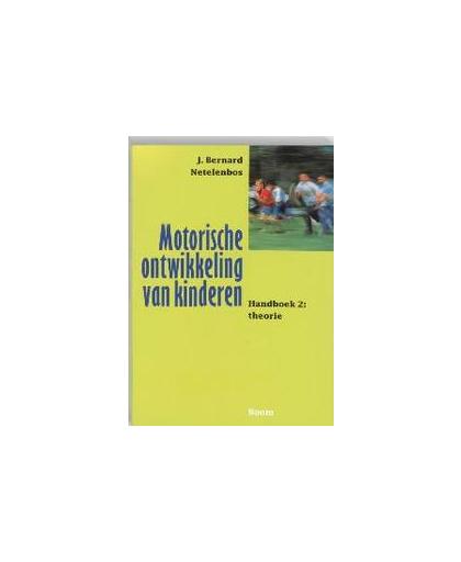 Motorische ontwikkeling van kinderen: 2 Theorie. theorie, Netelenbos, J. Bernard, Paperback