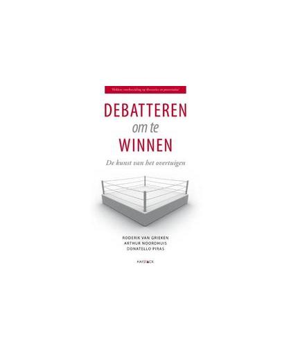 Debatteren om te winnen. de kunst van het overtuigen, Van Grieken, Roderik, Hardcover