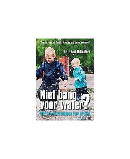 Niet bang voor water?. wat de waterschappen voor je doen, Middendorp, Hans, Paperback