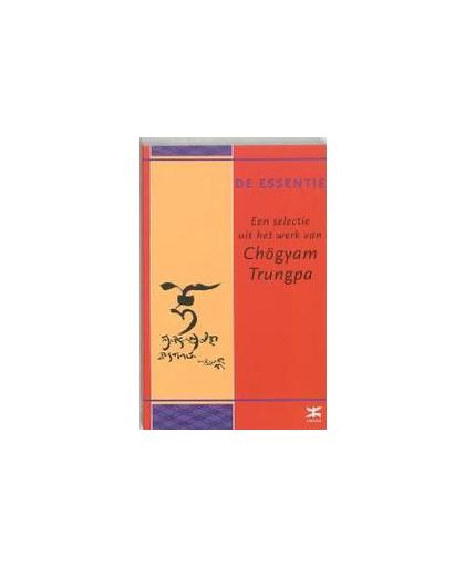 De essentie van Chogyam Trungpa. een selectie uit het werk van Chogyam Trungpa, Chögyam, Trungpa, Paperback