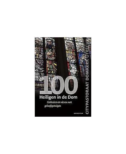 100 Heiligen in de Dom. gedenken en vieren met geloofsgetuigen, Hardcover