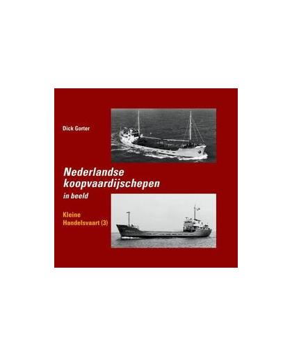 Nederlandse koopvaardijschepen in beeld: Kleine handelsvaart 3. kleine handelsvaart 3, Gorter, Dick, Hardcover