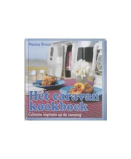 Het caravan kookboek. culinaire inspiratie op de camping, Rivron, Monica, Hardcover