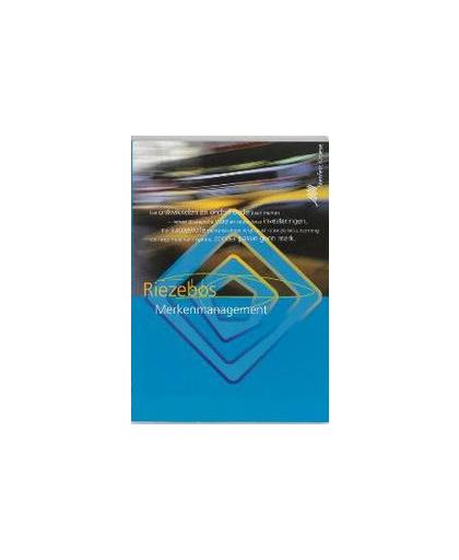 Merkenmanagement. theorie en toepassing van het ontwikkelen, beheren en beschermen van merken en merkenportfolio's, RIEZEBOS, Paperback