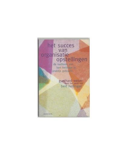 Het succes van organisatieopstellingen. de methode van Bert Hellinger in praktijk gebracht, Paperback