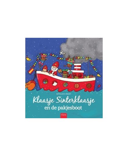 Klaasje Sinterklaasje en de pakjesboot. Kathleen Amant, Hardcover