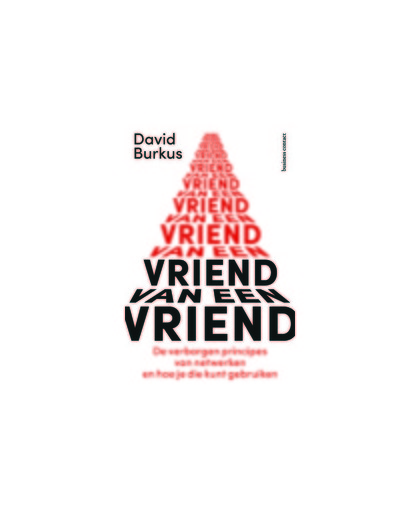 Vriend van een vriend. de verborgen principes van netwerken en hoe je die kunt gebruiken, David Burkus, Paperback