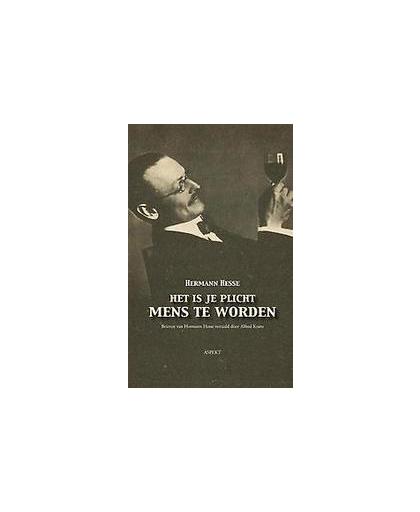 Het is je plicht mens te worden. brieven van Herman Hesse, Hesse, Hermann, Paperback