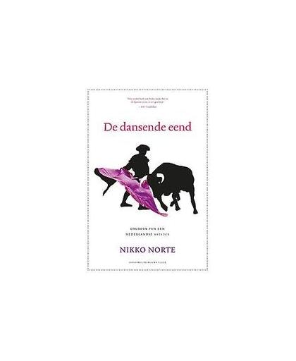 De dansende eend. Uit het dagboek van een Nederlandse matador, Norte, Nikko, Paperback