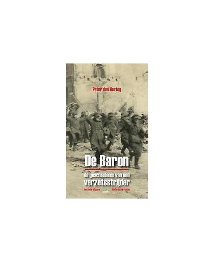De Baron. de geschiedenis van een verzetsstrijder, Peter den Hertog, Paperback